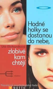 Hodné holky se dostanou do nebe, zlobivé kam chtějí - 2.vydání - Ute Ehrhardt