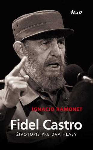 Fidel Castro - Životopis pre dva hlasy - Ignacio Ramonet