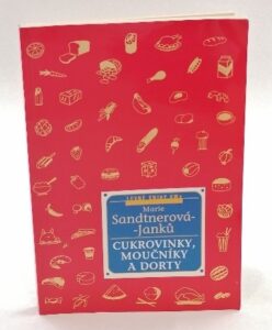 Cukrovinky, moučníky a dorty - Marie Sandtnerová-Janku