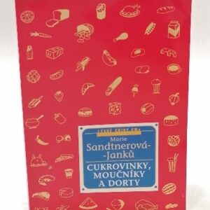 Cukrovinky, moučníky a dorty - Marie Sandtnerová-Janku