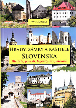 Hrady, zámky a kaštiele Slovenska - Pavol Škubla