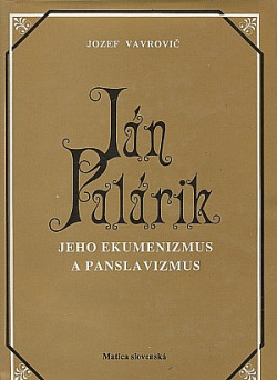 Ján Palárik: Jeho ekumenizmus a panslavizmus - Jozef Vavrovič