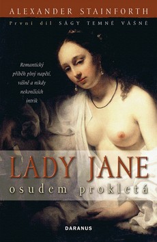 Lady Jane - osudem prokletá (Sága temné vášně 1.diel) - Alexander Stainforth