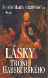 Lásky trónu Habsburského - Sigrid-Maria Größing