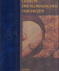 Lexikon Der Slowakischen Geschichte - Kolektív autorov