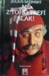 Mě z toho trefí šlak - Július Satinský