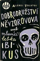 Dobrodružství Něvzorovova aneb mluvící lebka Ibikus - Aleksej Nikolajevič Tolstoj