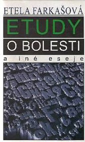 Etudy o bolesti a iné eseje - Etela Farkašová