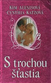 S trochou šťastia - Kim Alexis