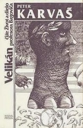 Velikán čiže Život a dielo profesora Bagoviča : Pamiatke K. Č. - Peter Karvaš