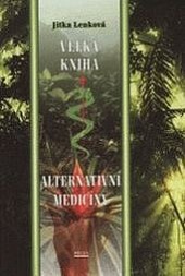 Velká kniha alternativní medicíny - Jitka Lenková