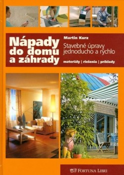 Nápady do domu a záhrady - Martin Kurz