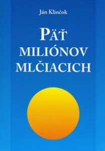 Päť miliónov mlčiacich - Klinčok Ján