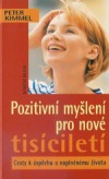 Pozitivní myšlení pro nové tisíciletí - Peter Kimmel