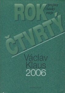 Rok čtvrtý 2006 - projevy, články, eseje - Václav Klaus