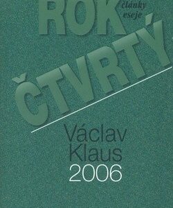 Rok čtvrtý 2006 - projevy, články, eseje - Václav Klaus
