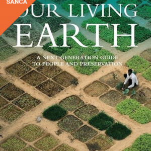 Our Living Earth: A Next Generation Guide to People and Preservation - Yann Arthus-Bertrand