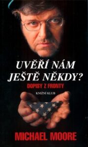 Uvěří nám ještě někdy? - Dopisy z fronty - Michael Moore