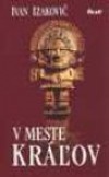 V meste kráľov - Ivan Izakovič