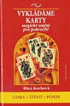 Vykládáme karty - magické umění pro pokročilé - Rhea Koch