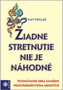 Žiadne stretnutie nie je náhodné - Kay Pollak