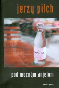 Pod mocným anjelom - Jerzy Pilch
