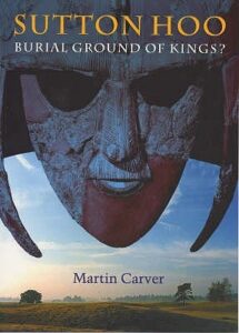 Sutton Hoo - Martin Carver