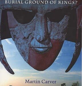 Sutton Hoo - Martin Carver