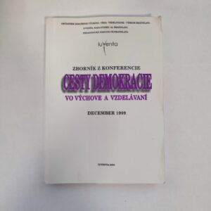 Zborník z konferencie Cesty demokracie vo výchove a vzdelávaní 1999