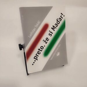 ...preto, že si Maďar - Ladislav Takáč