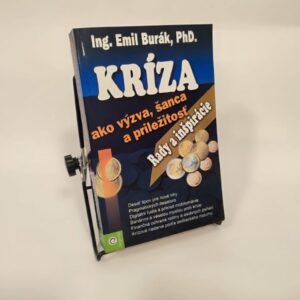 Kríza ako výzva, šanca a príležitosť - Ing. Emil Burák