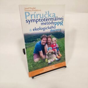 Príručka sympotermálnej metódy PPR a ekologického dojčenia - Jozef a Simona Predáčovci