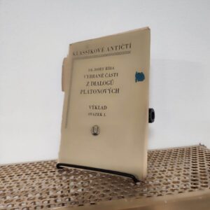 Vybrané části z dialogu platonových svazek I - Dr. Josef Říha