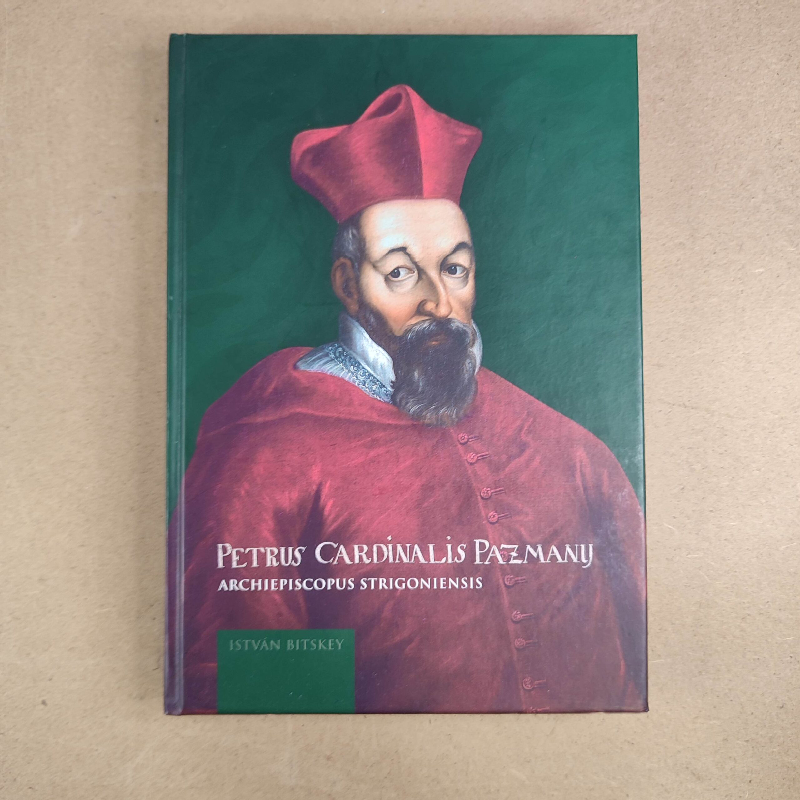 Petrus Cardinalis Pazmany, Archiepiscopus Strigoniensis - István Bitskey