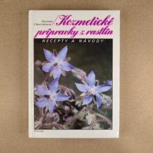 Kozmetické prípravky z rastlín - Zuzana Chorvátová