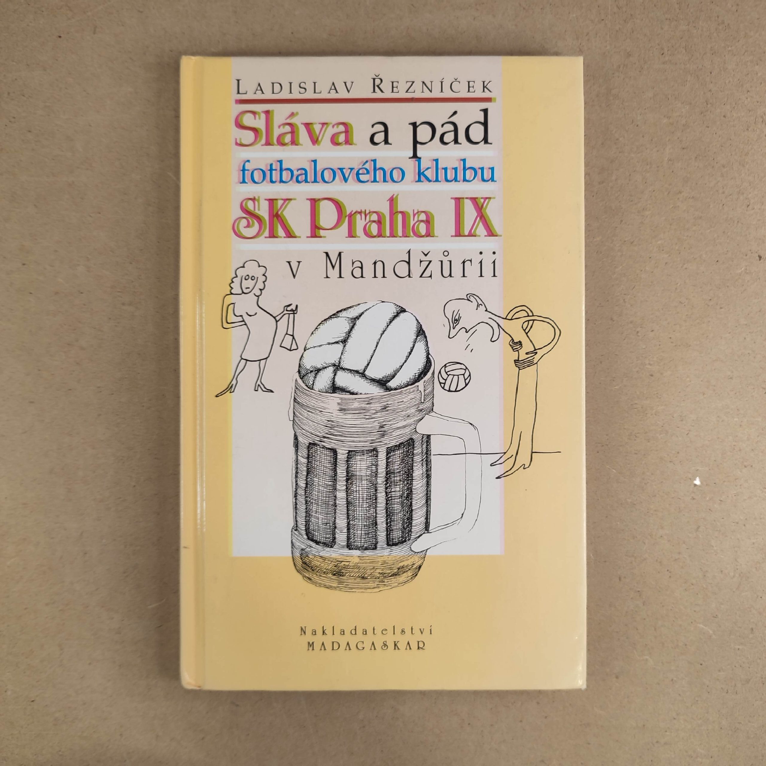 Sláva a pád fotbalového klubu SK Praha IX v Mandžůrii - Ladislav Řezníček