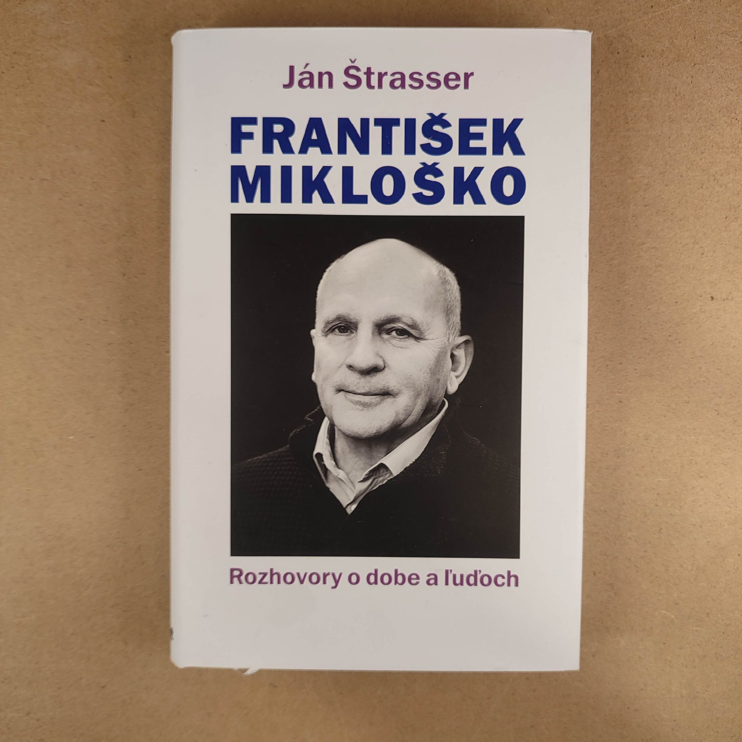 František Mikloško: Rozhovory o dobe a ľuďoch - Ján Štrasser , František Mikloško