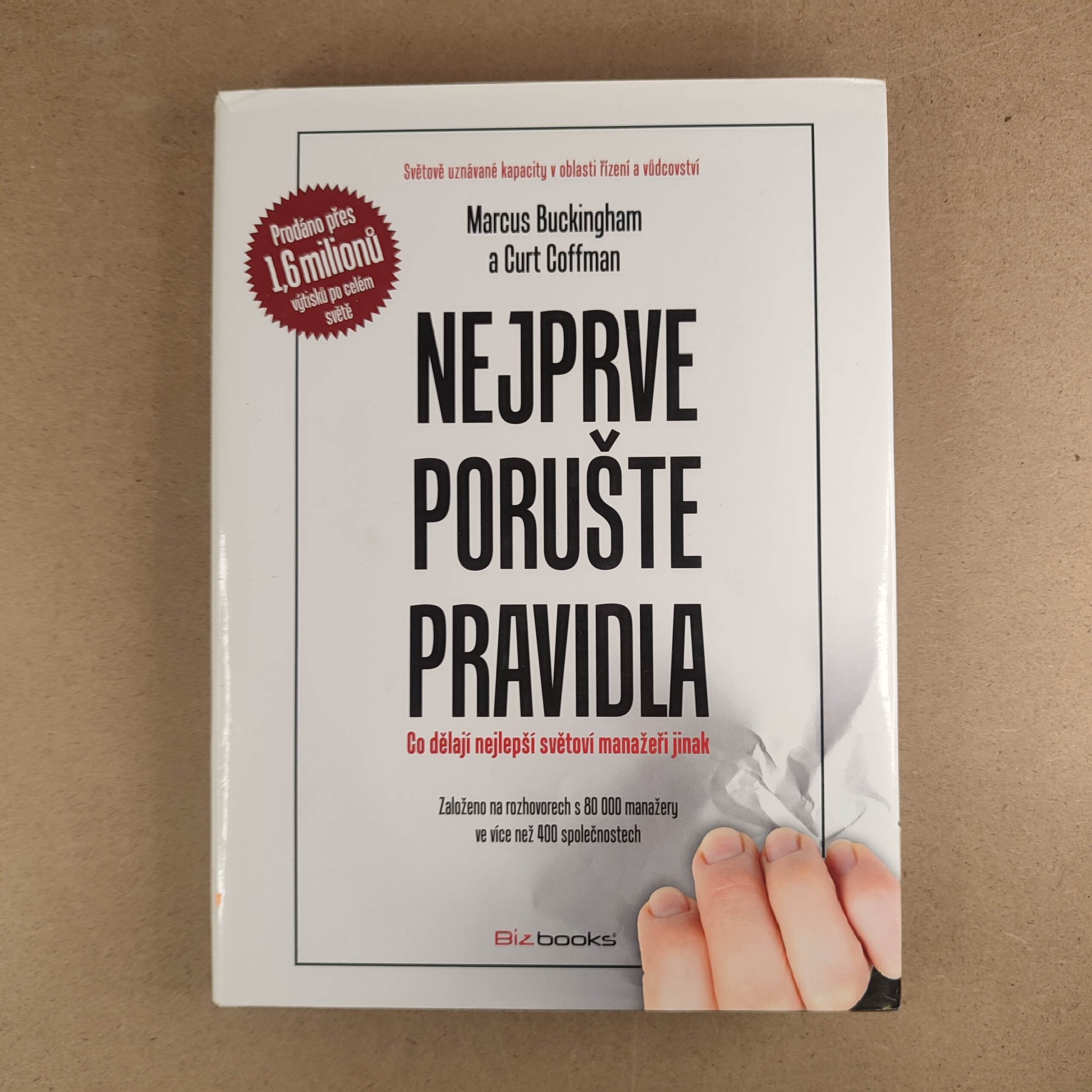 Nejprve porušte pravidla - Co dělají nejlepší světoví manažeři jinak - Coffman Curt , Marcus Buckingham