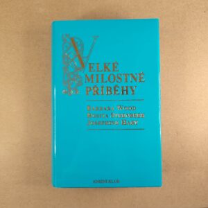Velké milostné příběhy - Barbara Wood , Josephine Hart , Rosita Steenbeek