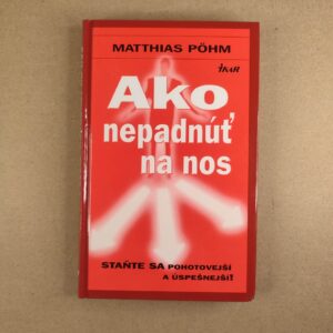 Ako nepadnúť na nos - Matthias Pohm