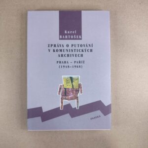 Zpráva o putovaní v komunistických archivech - Karol Bartošek