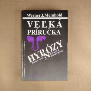 Veľká príručka hypnózy - Werner J. Meinhold