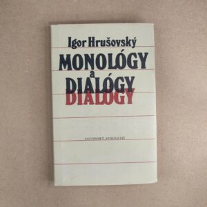 Monológy a dialógy - Igor Hrušovský