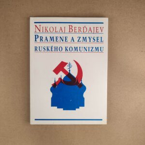 Pramene a zmysel ruského komunizmu - Nikolaj Berďajev