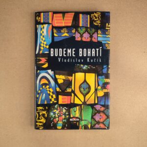 Budeme bohatí - Vladislav Kučík