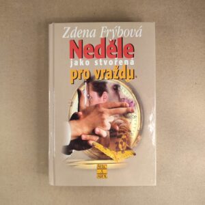 Nedelě jako stvořená pro vraždu - Zdena Frýbová