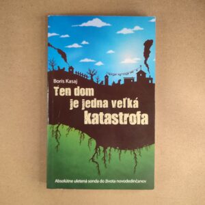 Ten dom je jedna veľká katastrofa - Boris Kasaj