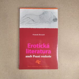 Erotická literatura aneb Psaní rozkoše - Franck Evrard