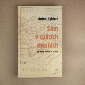 Sám v cudzích mestách - Anton Hykisch