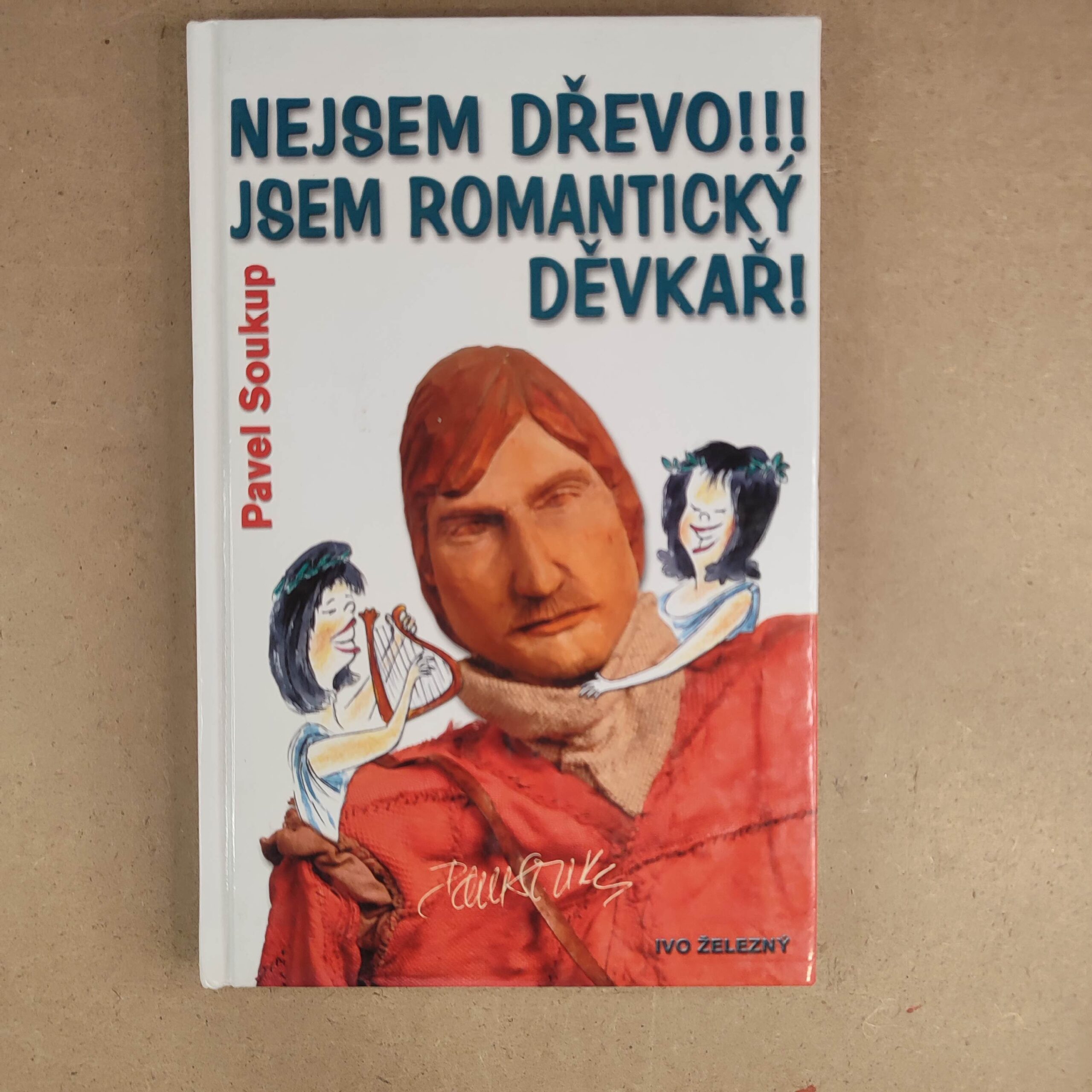 Nejsem dřevo!!! Jsem romantický děvkař! - Pavel Soukup